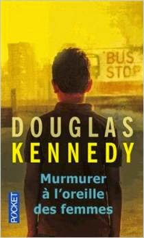 murmurer à l'oreille des femmes - Douglas Kennedy