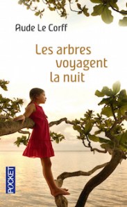 les arbres voyagent la nuit - Aude Le Corff